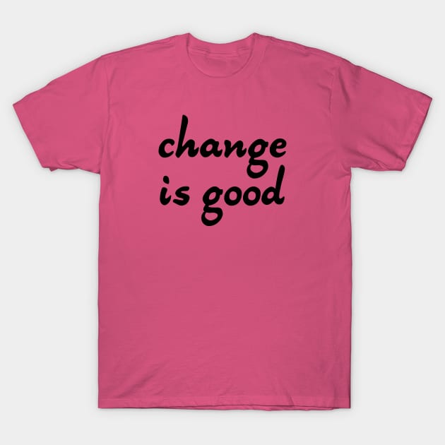 Change is good T-Shirt by PallKris